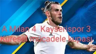 A Milan 3 Kayserispor 2 DREAM LEAGUE SOCCER KÜRESEL MÜCADELE KUPASI 3. TUR