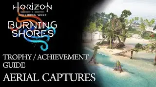 Horizon Forbidden West: Burning Shores - Recovered All Aerial Captures (Trophy / Achievement Guide)