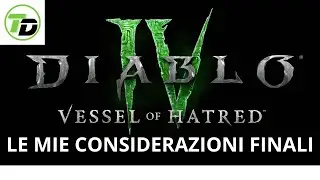 Diablo 4 VoH: le mie considerazioni finali