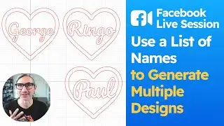 Facebook Live Session #13: Use a List of Names to Generate Multiple Designs