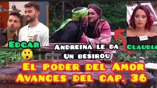 El poder del Amor Capitulo 36 avances/Andreina le da un besirou a Austin/llegan chicos nuevos