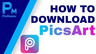 How to Download Picsart | PixMaster