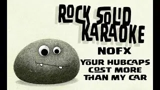 NOFX - Your Hubcaps Cost More Than My Car (karaoke)