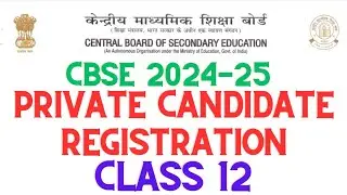 CBSE 2024-25 Private candidate registration | Class 12
