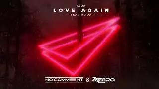 Alok feat  Alida -  Love Again ( No Comment & Alegro Remix )