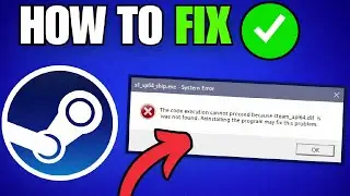 FIX: The Code Execution Cannot Proceed Because Steam_api64.dll Not Found