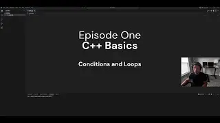 C++ Basics Episode One - Conditions and Loops