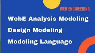 Web Engineering Lecture 11: Analysis Modeling | Modeling Design | Modeling Language | WebE Framework