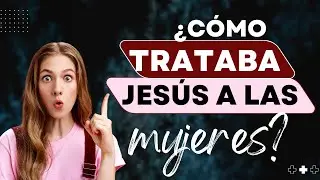 #12 A place for thought - DESCUBRE: ¿CÓMO trataba JESÚS a las MUJERES?