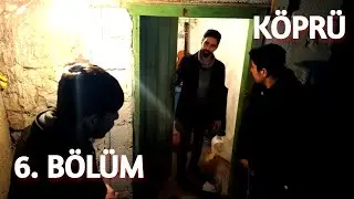 KÖPRÜ 1. SEZON 6. BÖLÜM