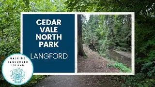 A Peaceful Stroll in Cedar Vale North Park | Langford’s Natural Oasis