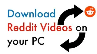 How to download reddit videos on pc