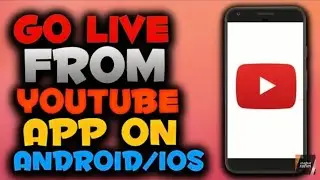 How To Go Live on YouTube On Android/iPhone