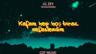Lil Zey  - Heveslenemem Sözleri (LYRICS)