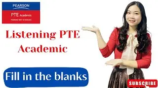 LISTENING PTE ACADEMIC - FILL IN THE BLANKS