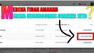 MEREKA UNSUBSCRIBE CHANNEL KITA?