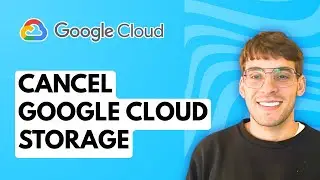 How to Cancel Google Cloud Storage [2025 Guide]