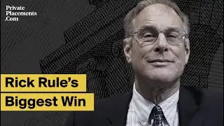 Rick Rule’s All-Time Biggest Private Placement Win