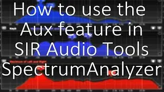 How to use the AUX feature in Spectrum Analyzer by SIR Audio Tools