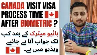 Canada Visit Visa Processing Time After Biometric? Complete Information Hindhi/Urdu