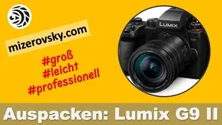 Lumix G9 II unboxing - mizerovsky.com