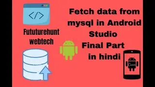 PART 7 HOW TO FETCH DATA FROM MYSQL USING ANDROID STUDIO USING VOLLEY WITH JSON
