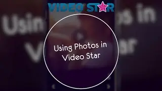 Using Photos in Video Star