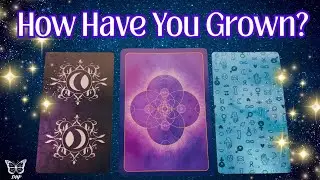 🦋How Have You GROWN/EVOLVED? | PICK-A-CARD 