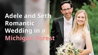 Adele and Seth Romantic Wedding in a Michigan Forest