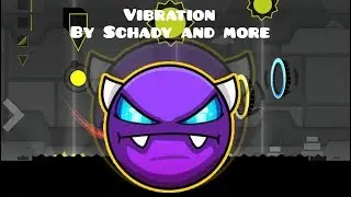 Geometry Dash - Vibration by Schady and more 75 HZ