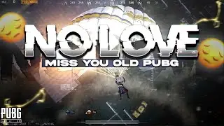 NO LOVE | EVERYONE MISS YOU 😔 OLD PUBG MOBILE ❣️