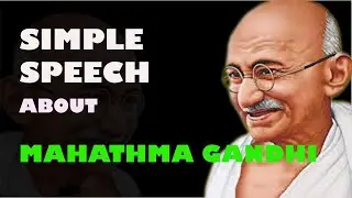 Amazing speech about mahatma gandi /on october 2 nd in english