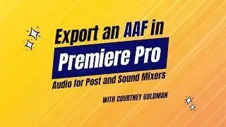 Export an AAF in Premiere Pro 2026 | Audio for Post and Sound Mixers Workflow Explained