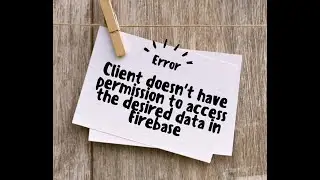 Client doesn't have permission to access the desired data in Firebase || React   & React-Native