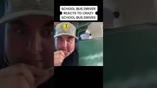 SCHOOL BUS DRIVER REACTS TO CRAZY SCHOOL BUS DRIVER!