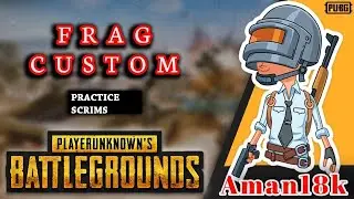PUBG MOBILE 💥 | FRAG CUSTOM | PRACTICE SCRIMS 🥳