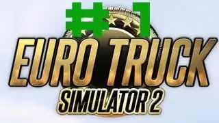Euro Truck Simulator 2 - First Mission! - EP.1