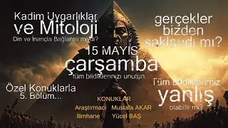 Kadim Uygarlıklar ve Mitoloji Sohbeti Bölüm-5