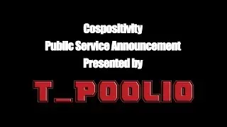 Cospositivity PSA Presented by T_Poolio