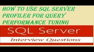 SQL server performance tuning part 3 -Using sql server profiler tool to analyze query performance