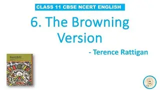 The Browning Version | Terence Rattigan | Class 11 | HORNBILL | CHAPTER 6  CBSE | NCERT | TAMIL