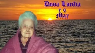 Dona Lucilia e o Mar - Dr. Plinio Corrêa de Oliveira