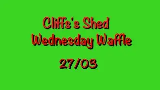 Wednesday Waffle 27/03