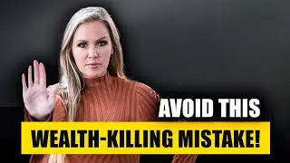 The Number One Wealth Killer and Mistake