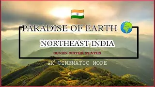 7 SISTER OF INDIA | NORTHEAST INDIA | BEAUTY OF INDIA IN 4K / NORTHEASTERN STATES OF INDIA. 🇮🇳🇮🇳