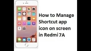 How to Manage Shortcut app icon on screen in Redmi 7A