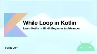 Mastering While Loops in Kotlin | Hindi Tutorial | Dev No Limit