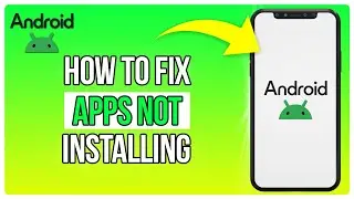 How To Fix App Not Installed Error On Android (2025)
