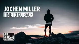 Jochen Miller - Time To Go Back [High Contrast]