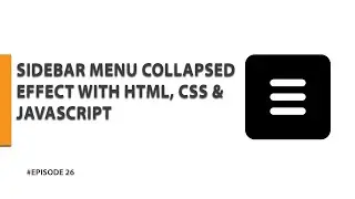 SIDEBAR MENU COLLAPSED EFFECT WITH HTML, CSS & JAVASCRIPT